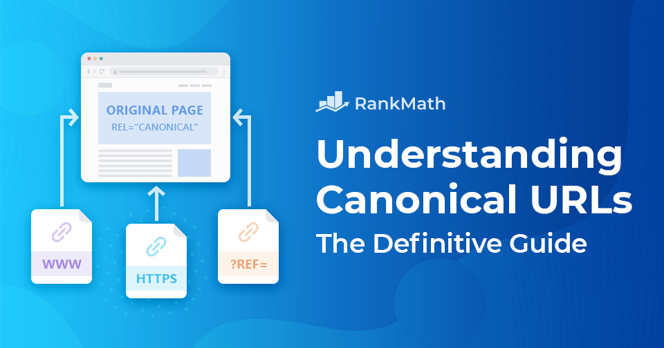 Understanding Canonical URLs: The Definitive Guide