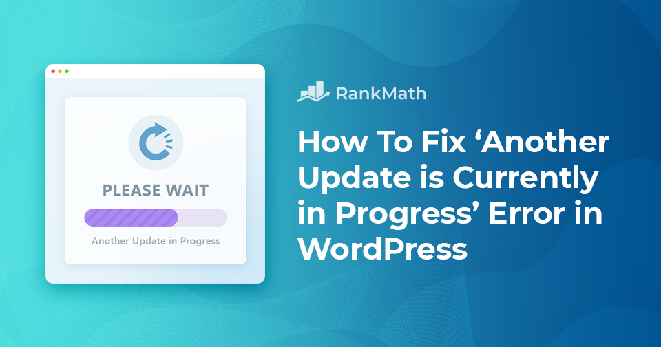 How to Fix ‘Another Update is Currently in Progress’ Error in WordPress