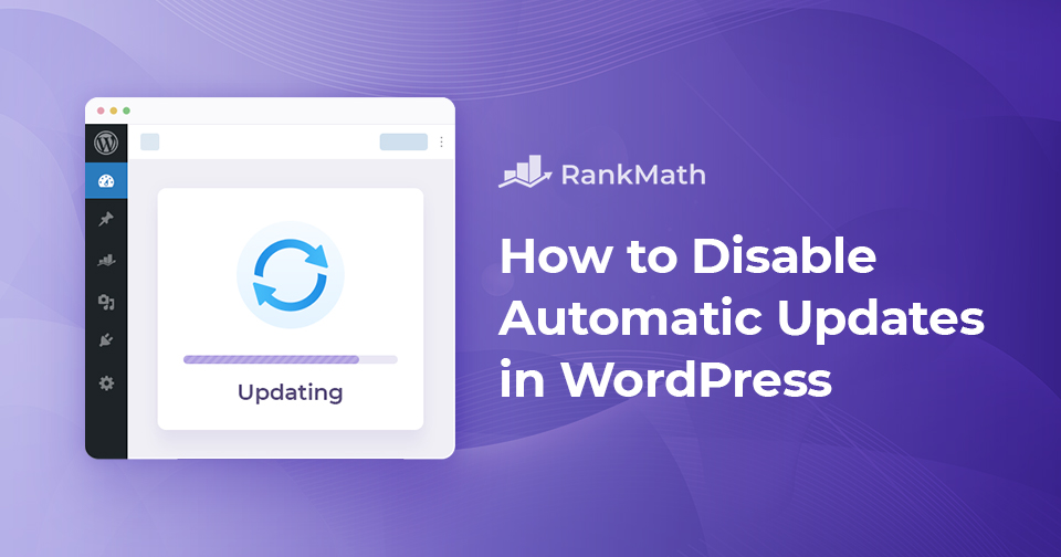 How to Quickly Disable Automatic Updates in WordPress