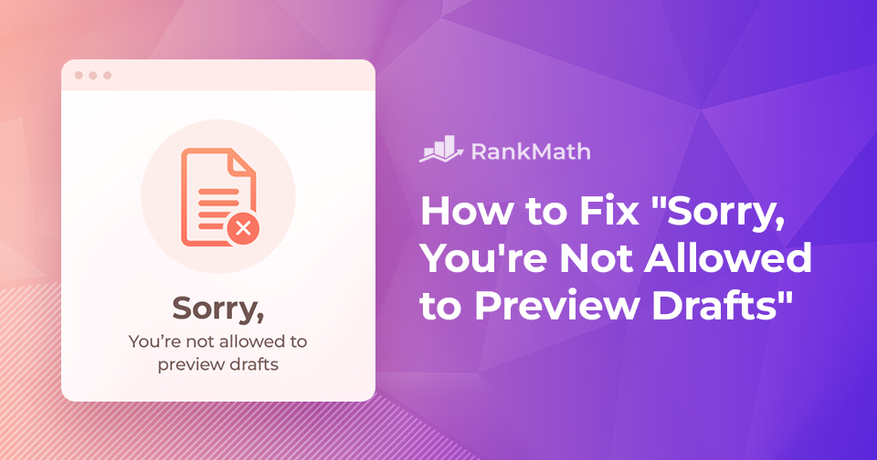 How to Fix the “Sorry, You’re Not Allowed to Preview Drafts” Error