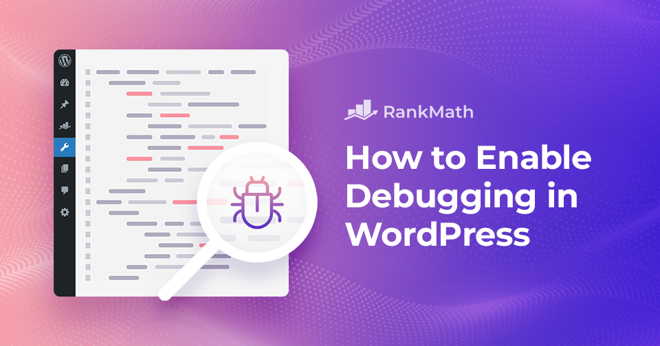 How to Easily Enable Debugging in WordPress